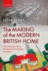 The Making of the Modern British Home : The Suburban Semi and Family Life between the Wars - Book