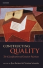 Constructing Quality : The Classification of Goods in Markets - Book