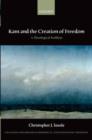 Kant and the Creation of Freedom : A Theological Problem - Book