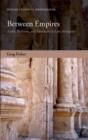 Between Empires : Arabs, Romans, and Sasanians in Late Antiquity - Book