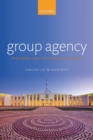 Group Agency : The Possibility, Design, and Status of Corporate Agents - Book