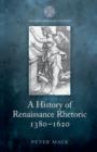 A History of Renaissance Rhetoric 1380-1620 - Book