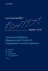 Quantum Machines: Measurement and Control of Engineered Quantum Systems : Lecture Notes of the Les Houches Summer School: Volume 96, July 2011 - Book