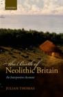 The Birth of Neolithic Britain : An Interpretive Account - Book