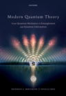 Modern Quantum Theory : From Quantum Mechanics to Entanglement and Quantum Information - Book