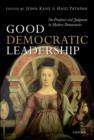 Good Democratic Leadership : On Prudence and Judgment in Modern Democracies - Book