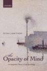 The Opacity of Mind : An Integrative Theory of Self-Knowledge - Book
