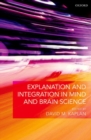 Explanation and Integration in Mind and Brain Science - Book