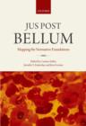 Jus Post Bellum : Mapping the Normative Foundations - Book