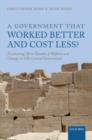 A Government that Worked Better and Cost Less? : Evaluating Three Decades of Reform and Change in UK Central Government - Book