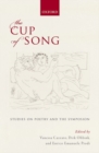 The Cup of Song : Studies on Poetry and the Symposion - Book