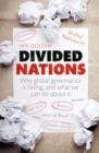 Divided Nations : Why global governance is failing, and what we can do about it - Book