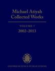 Michael Atiyah Collected Works : Volume 7: 2002-2013 - Book