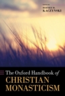 The Oxford Handbook of Christian Monasticism - Book
