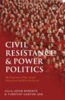 Civil Resistance and Power Politics : The Experience of Non-violent Action from Gandhi to the Present - Book