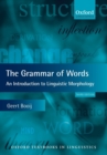 The Grammar of Words : An Introduction to Linguistic Morphology - Book
