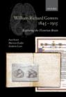 William Richard Gowers 1845-1915 : Exploring the Victorian Brain - Book