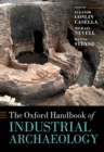The Oxford Handbook of Industrial Archaeology - Book