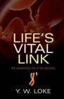 Life's Vital Link : The astonishing role of the placenta - Book