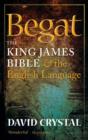 Begat : The King James Bible and the English Language - Book
