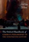 The Oxford Handbook of German Philosophy in the Nineteenth Century - Book