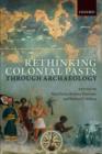 Rethinking Colonial Pasts through Archaeology - Book