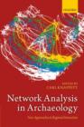 Network Analysis in Archaeology : New Approaches to Regional Interaction - Book