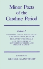 Minor Poets of the Caroline Period: Volume I: Chamberlayne's Pharonnida and England's Jubilee, Benlowe's Theophila and the Poems of Katherine Philips and Patrick Hannay - Book
