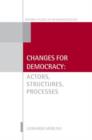 Changes for Democracy : Actors, Structures, Processes - Book