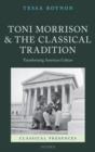 Toni Morrison and the Classical Tradition : Transforming American Culture - Book
