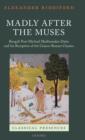 Madly after the Muses : Bengali Poet Michael Madhusudan Datta and his Reception of the Graeco-Roman Classics - Book