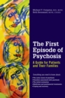 The First Episode of Psychosis : A Guide for Patients and Their Families - Michael T Compton