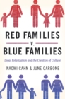 Red Families v. Blue Families : Legal Polarization and the Creation of Culture - eBook