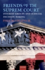 Friends of the Supreme Court: Interest Groups and Judicial Decision Making - eBook