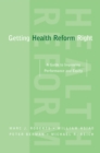 Getting Health Reform Right : A Guide to Improving Performance and Equity - eBook