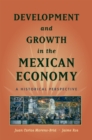 Development and Growth in the Mexican Economy : A Historical Perspective - eBook
