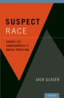Suspect Race : Causes and Consequences of Racial Profiling - eBook