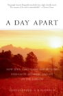 A Day Apart : How Jews, Christians, and Muslims Find Faith, Freedom, and Joy on the Sabbath - eBook