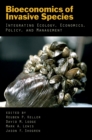 Bioeconomics of Invasive Species : Integrating Ecology, Economics, Policy, and Management - eBook
