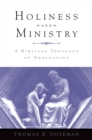 Holiness and Ministry : A Biblical Theology of Ordination - eBook