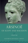 Arsinoe of Egypt and Macedon : A Royal Life - eBook
