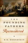 The Founding Fathers Reconsidered - R. B. Bernstein