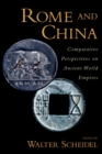 Rome and China : Comparative Perspectives on Ancient World Empires - Walter Scheidel