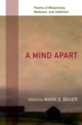 A Mind Apart : Poems of Melancholy, Madness, and Addiction - eBook