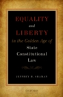 Equality and Liberty in the Golden Age of State Constitutional Law - eBook