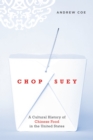 Chop Suey : A Cultural History of Chinese Food in the United States - eBook