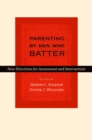 Parenting by Men Who Batter : New Directions for Assessment and Intervention - eBook