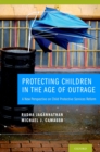 Protecting Children in the Age of Outrage : A New Perspective on Child Protective Services Reform - eBook
