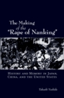 The Making of the "Rape of Nanking" : History and Memory in Japan, China, and the United States - eBook