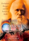 Living with Darwin : Evolution, Design, and the Future of Faith - eBook